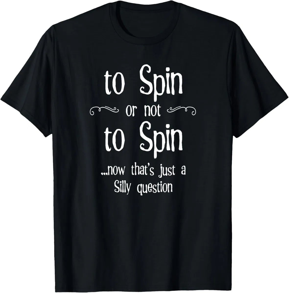 Rotella per girare o non girare Silly Question Hand Spinning Wheel Maglietta