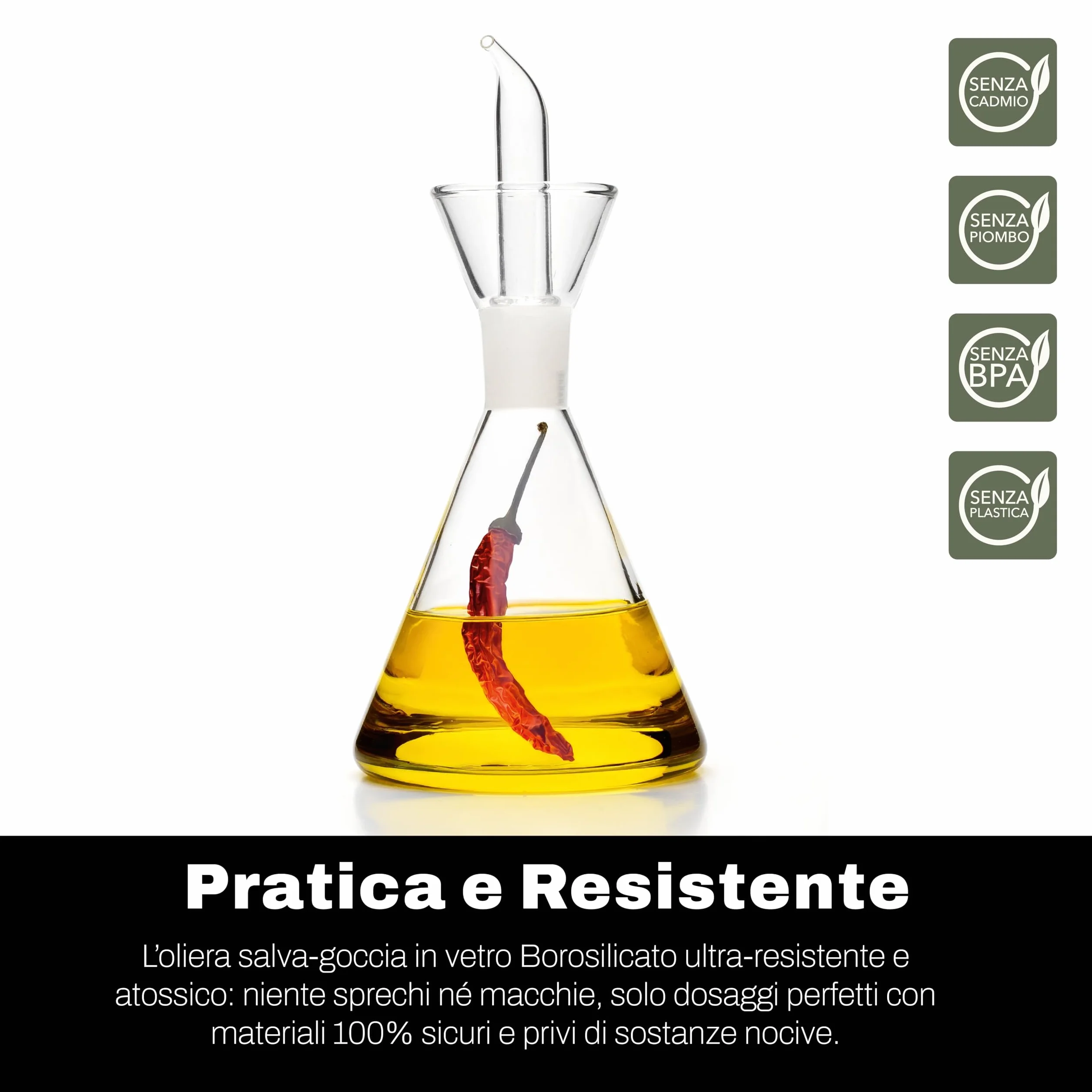 Classe Italy – Oliera salvagoccia conica 250 ml in vetro borosilicato, ideale per olio EVO o aceto, tappo brevettato, senza BPA, piombo e cadmio