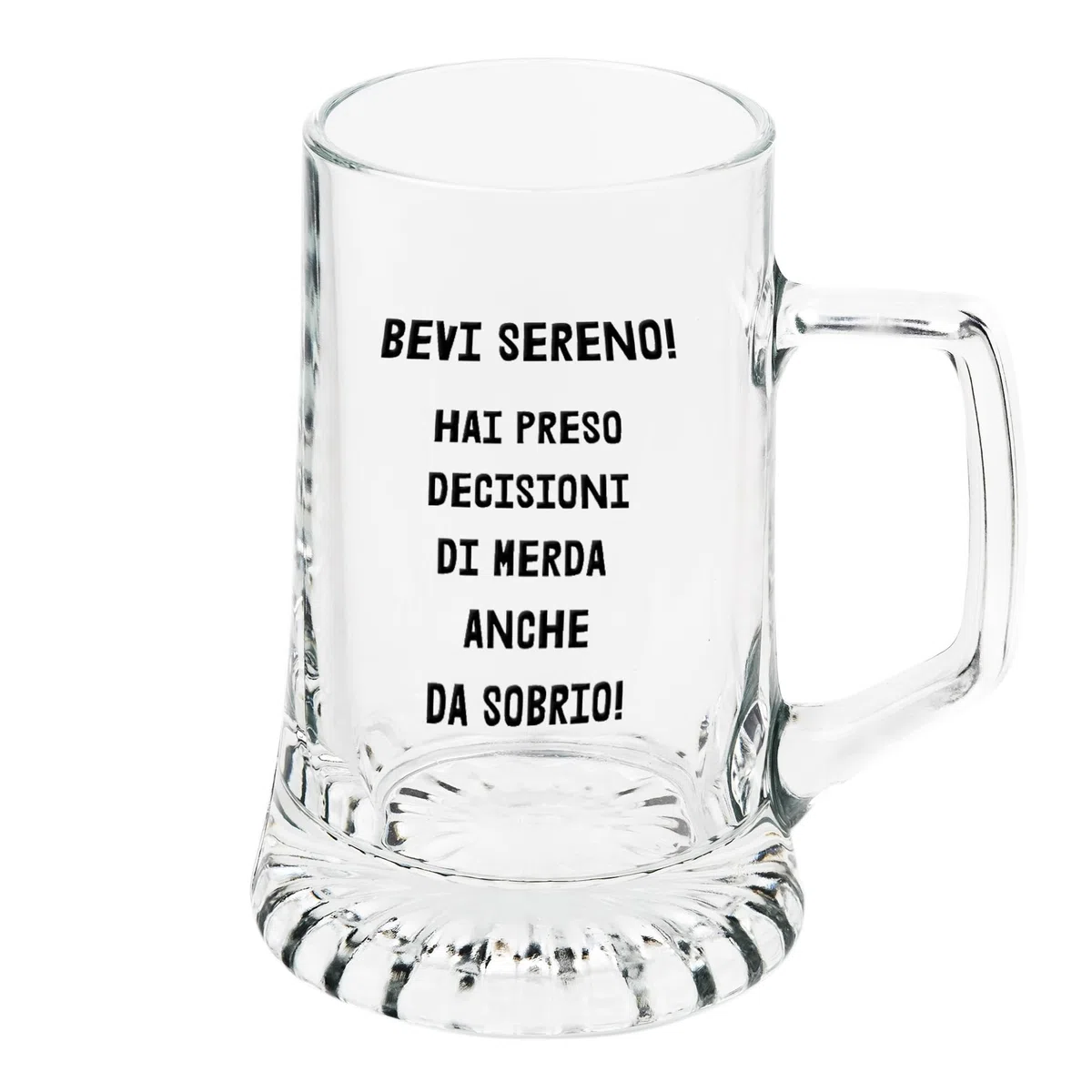 Boccale da birra Bevi sereno hai preso decisioni di merd anche da sobrio idea regalo divertente